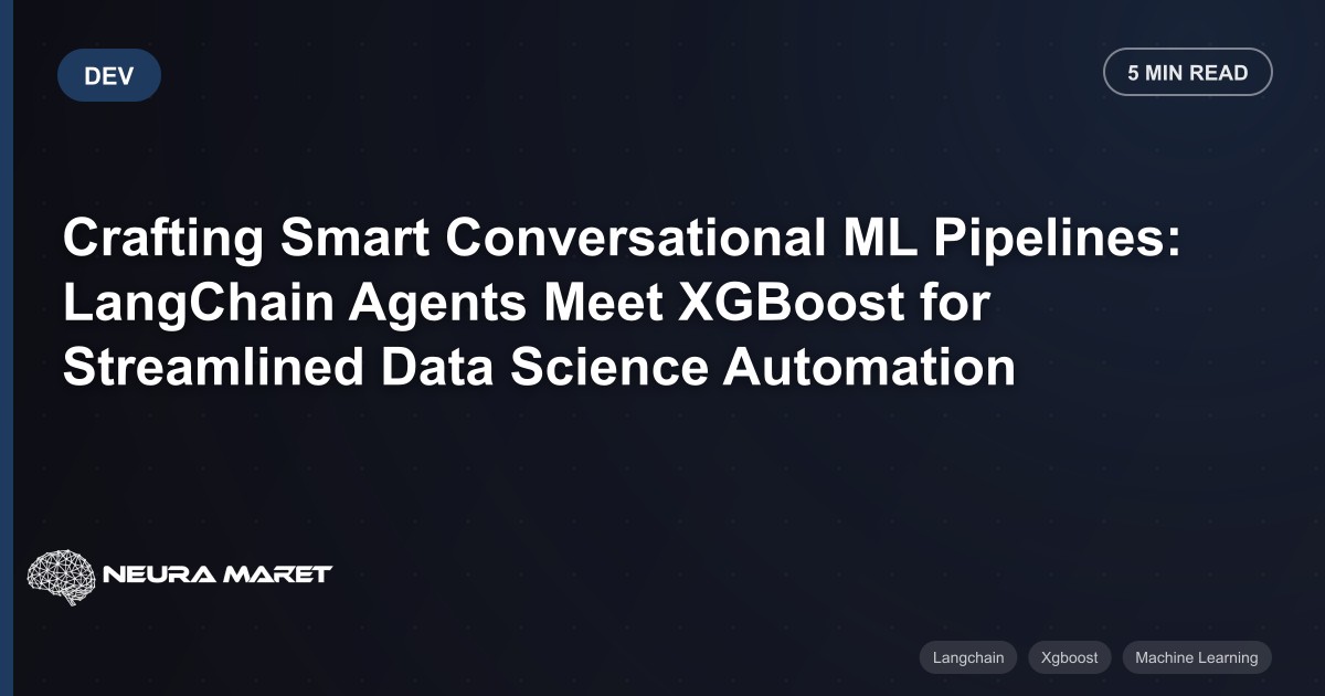 Crafting Smart Conversational ML Pipelines: LangChain Agents Meet XGBoost for Streamlined Data Science Automation