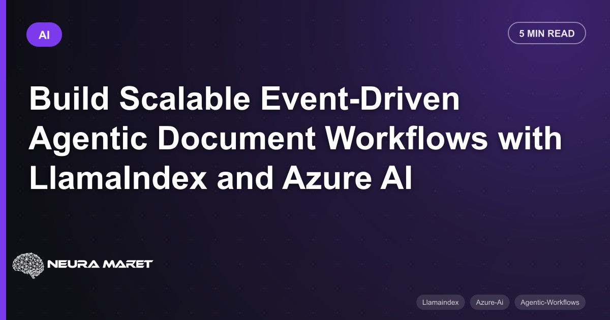 Build Scalable Event-Driven Agentic Document Workflows with LlamaIndex and Azure AI