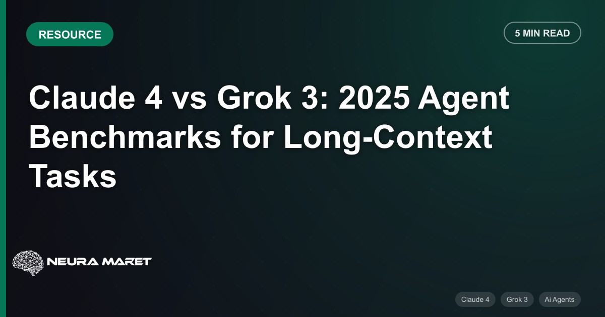 Claude 4 vs Grok 3: 2025 Agent Benchmarks for Long-Context Tasks