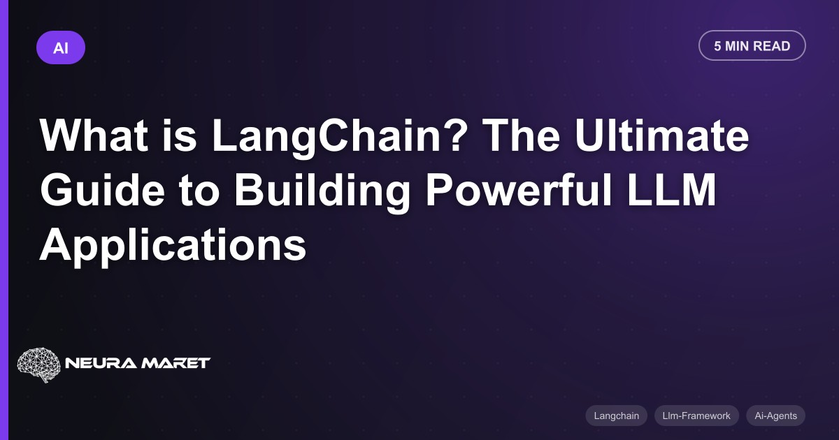 What is LangChain? The Ultimate Guide to Building Powerful LLM Applications