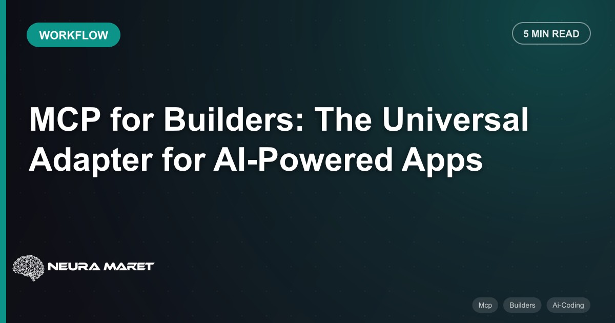 MCP for Builders: The Universal Adapter for AI-Powered Apps