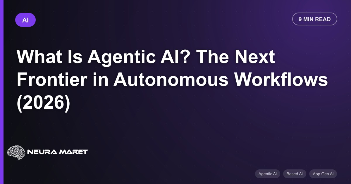 What Is Agentic AI? The Next Frontier in Autonomous Workflows (2026)