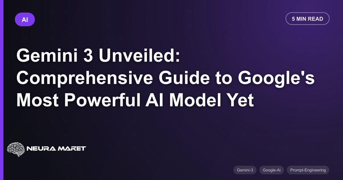 Gemini 3 Unveiled: Comprehensive Guide to Google's Most Powerful AI Model Yet