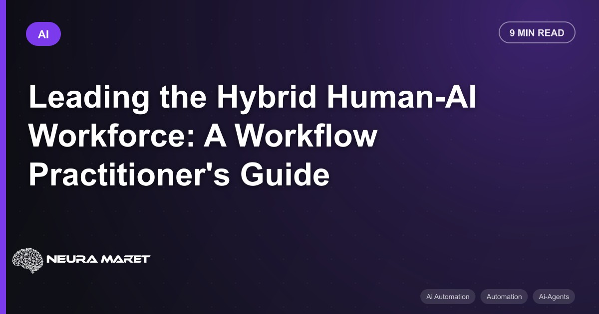Leading the Hybrid Human-AI Workforce: A Workflow Practitioner's Guide