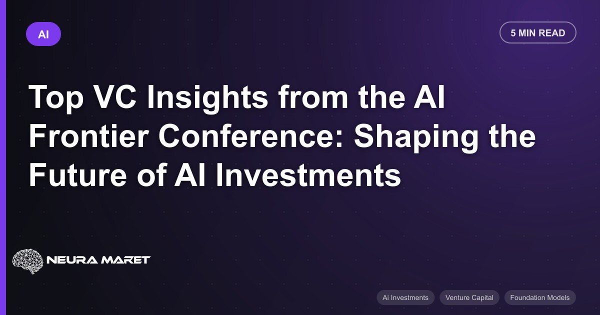Top VC Insights from the AI Frontier Conference: Shaping the Future of AI Investments
