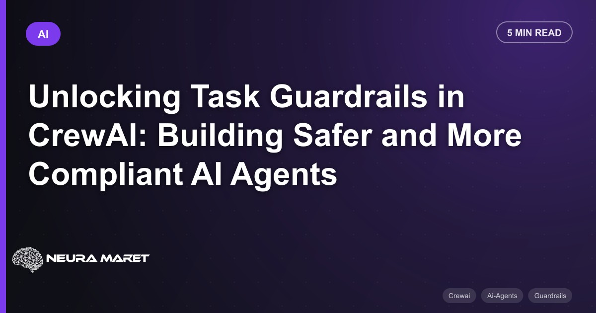 Unlocking Task Guardrails in CrewAI: Building Safer and More Compliant AI Agents
