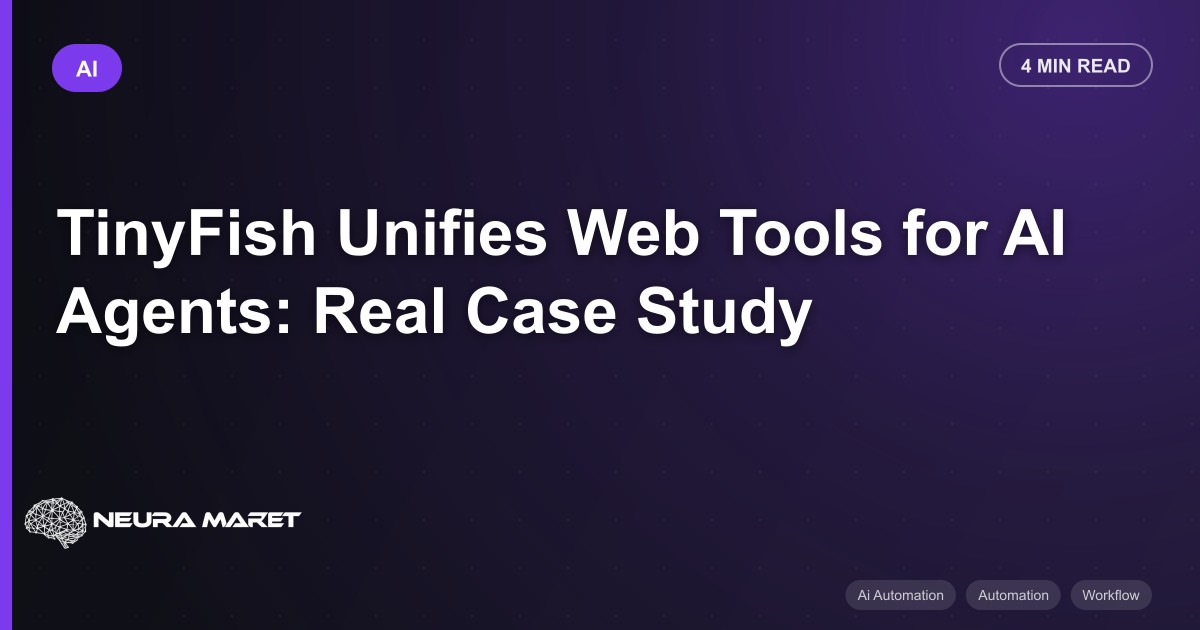 TinyFish Unifies Web Tools for AI Agents: Real Case Study