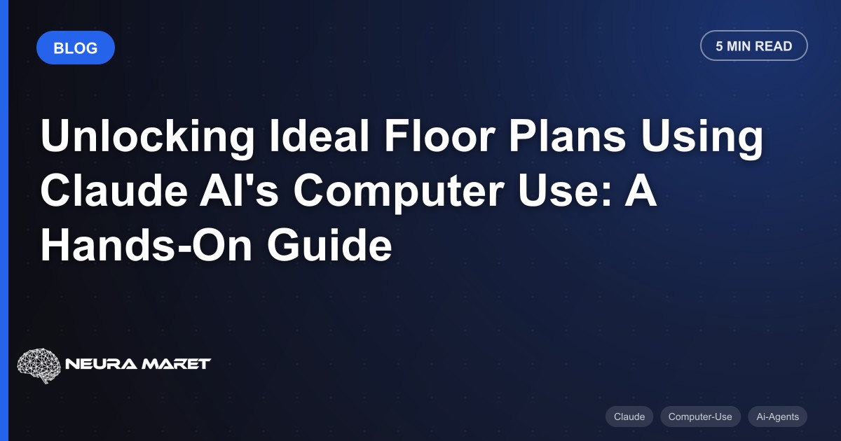 Unlocking Ideal Floor Plans Using Claude AI's Computer Use: A Hands-On Guide