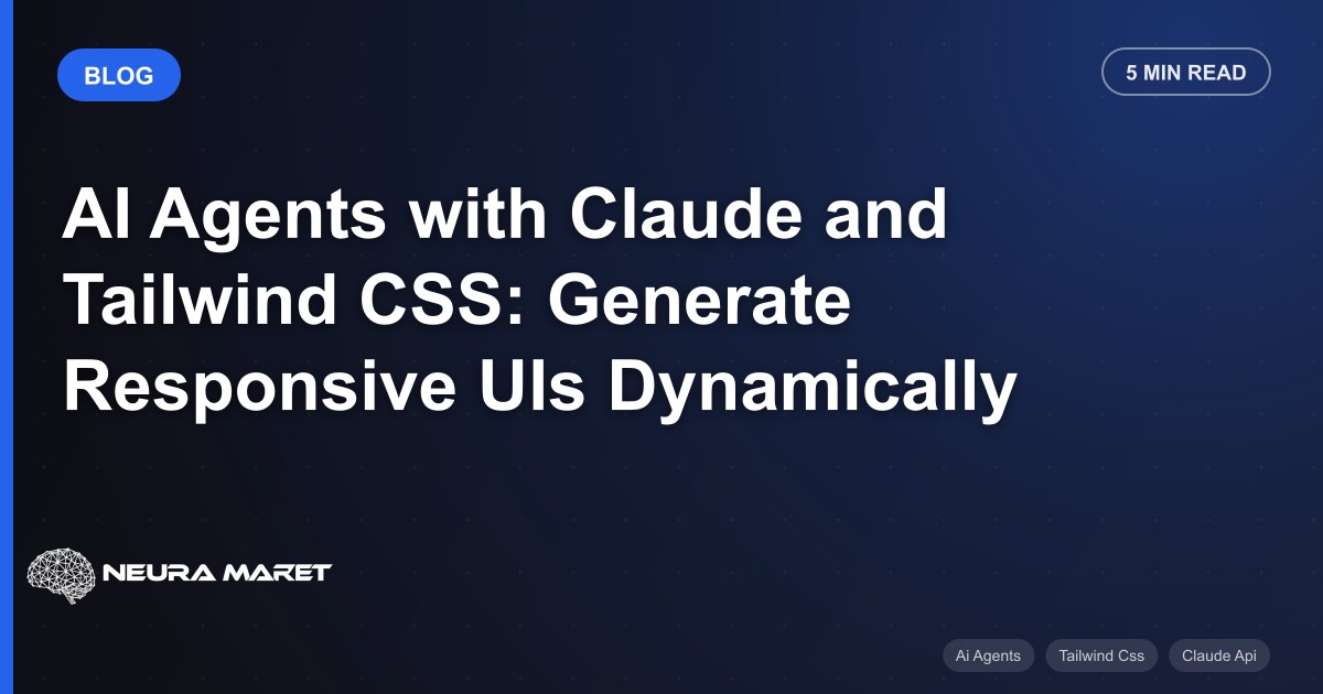 AI Agents with Claude and Tailwind CSS: Generate Responsive UIs Dynamically
