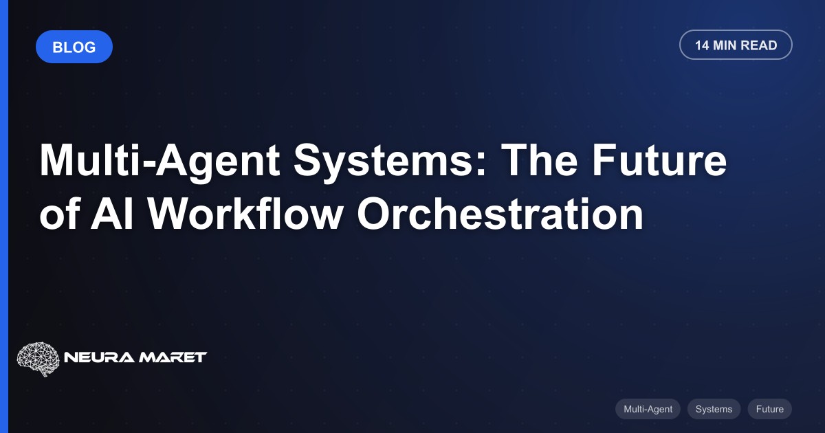 Multi-Agent Systems: The Future of AI Workflow Orchestration