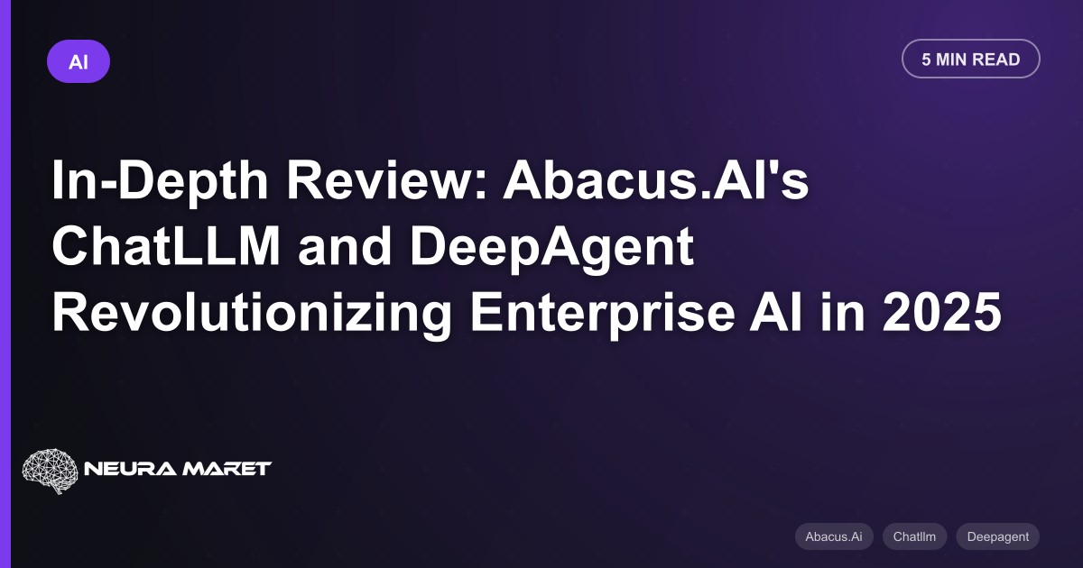 In-Depth Review: Abacus.AI's ChatLLM and DeepAgent Revolutionizing Enterprise AI in 2025