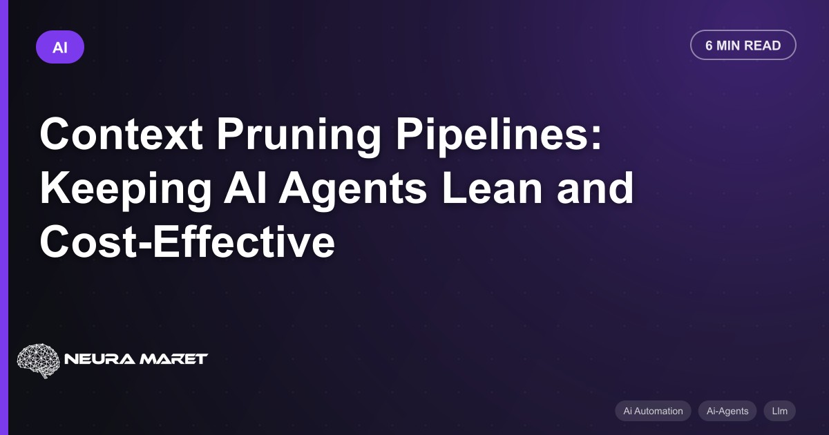 Context Pruning Pipelines: Keeping AI Agents Lean and Cost-Effective