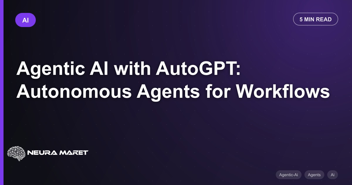 Agentic AI with AutoGPT: Autonomous Agents for Workflows