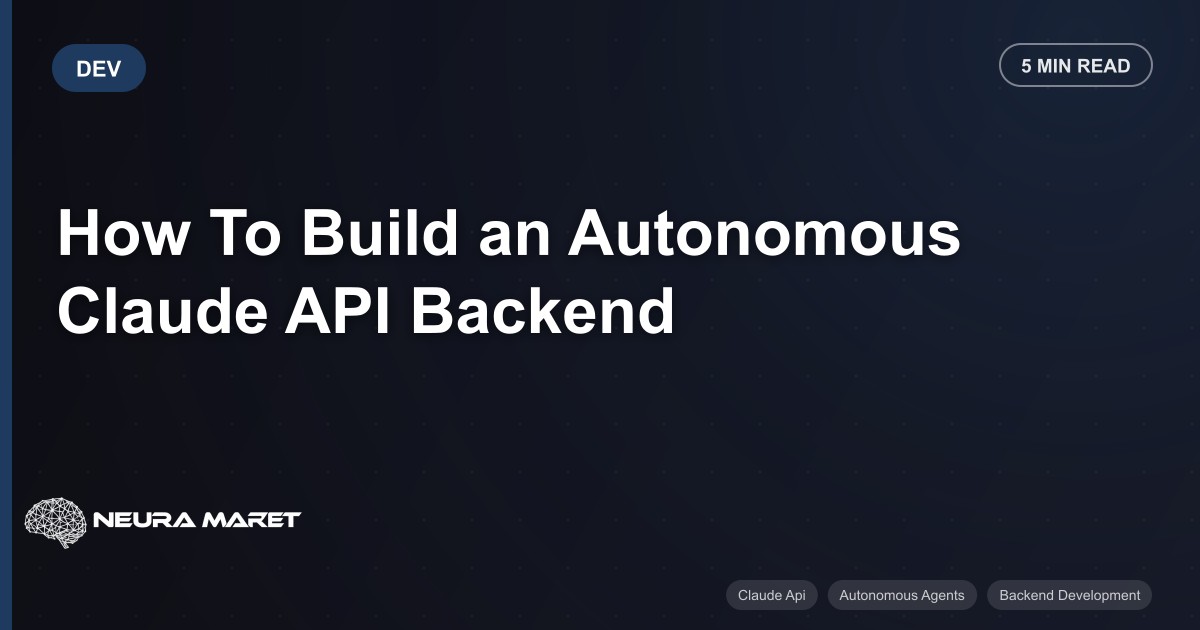 How To Build an Autonomous Claude API Backend