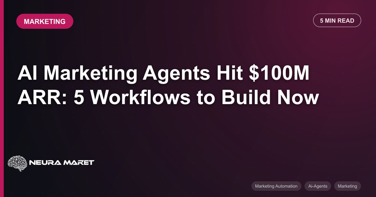 AI Marketing Agents Hit $100M ARR: 5 Workflows to Build Now