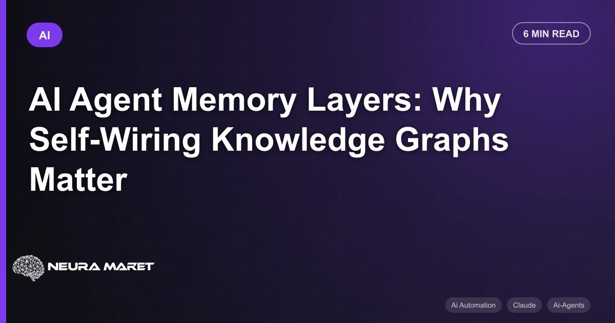 AI Agent Memory Layers: Why Self-Wiring Knowledge Graphs Matter