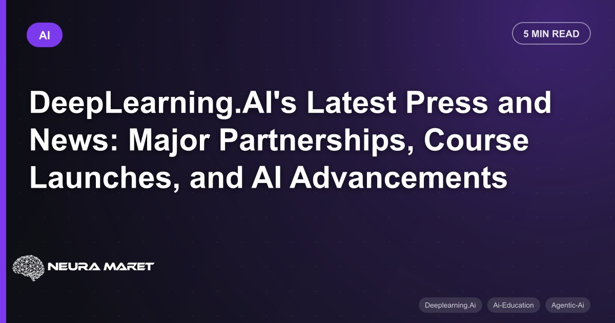 DeepLearning.AI's Latest Press and News: Major Partnerships, Course Launches, and AI Advancements
