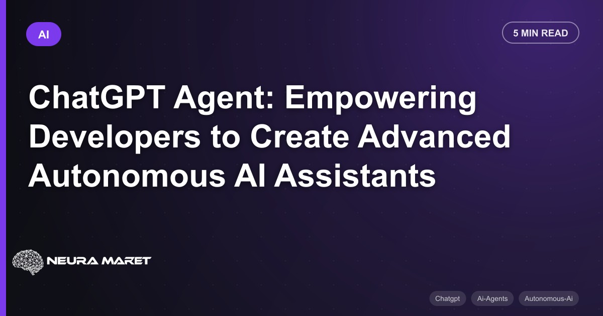 ChatGPT Agent: Empowering Developers to Create Advanced Autonomous AI Assistants