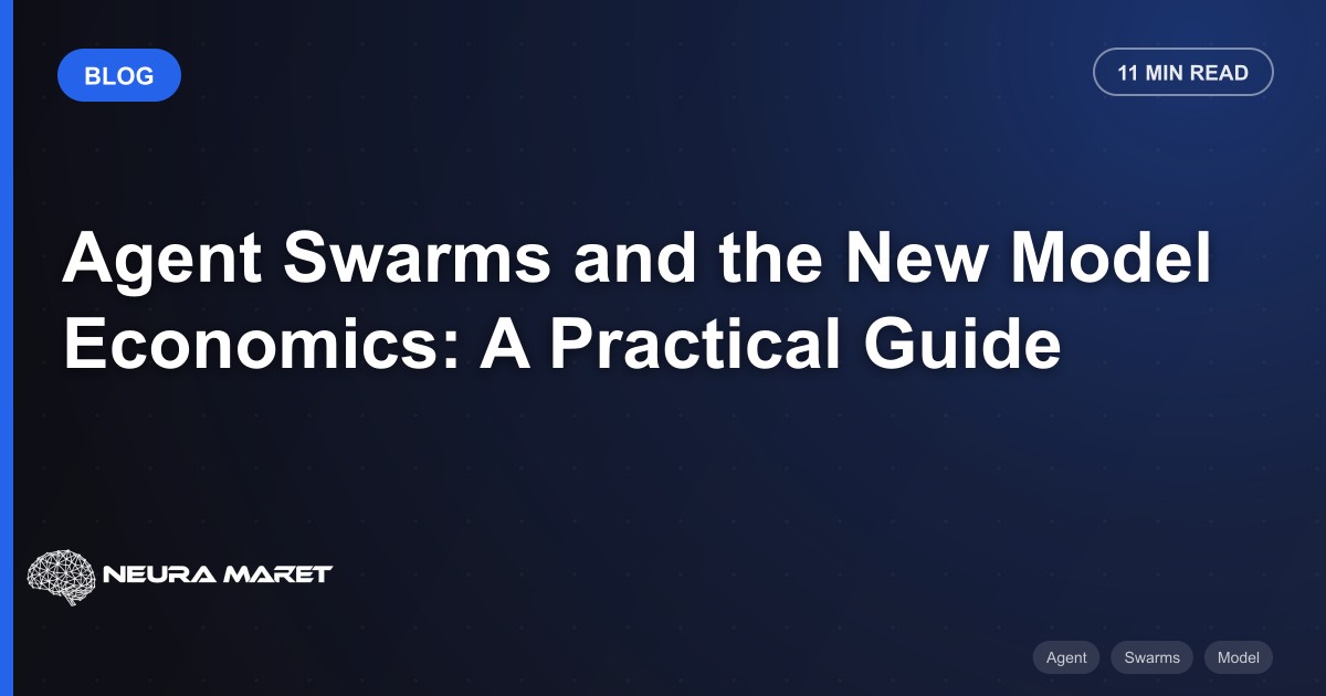 Agent Swarms and the New Model Economics: A Practical Guide