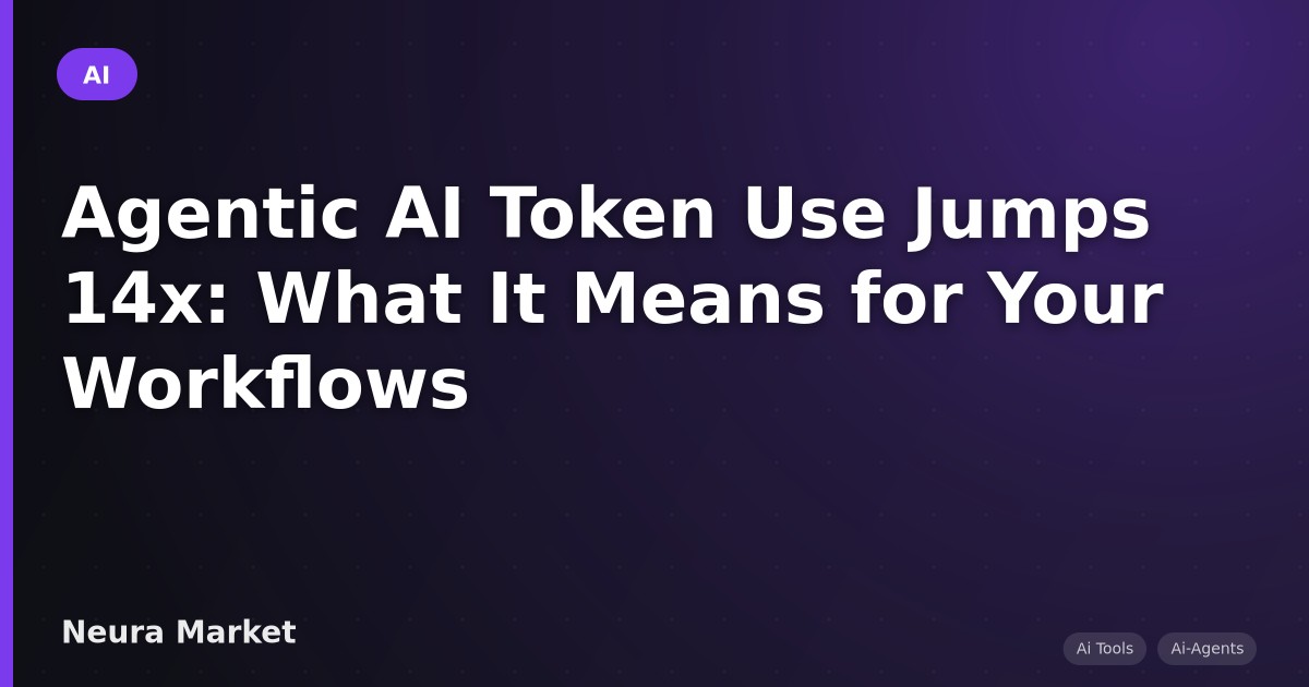Agentic AI Token Use Jumps 14x: What It Means for Your Workflows