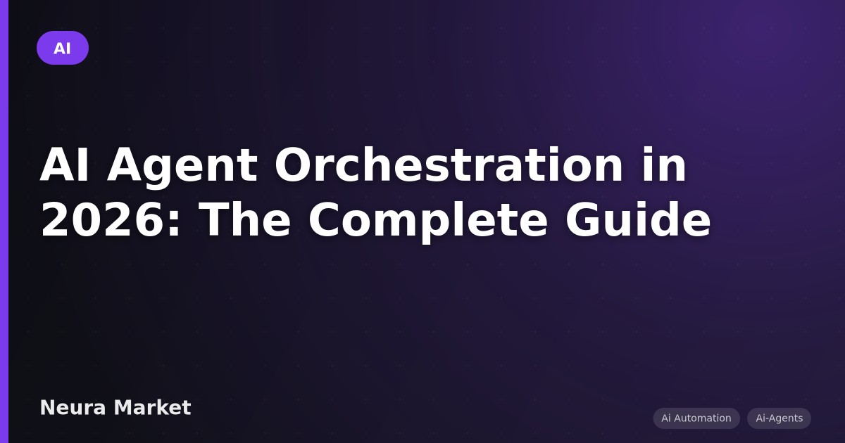 AI Agent Orchestration in 2026: The Complete Guide