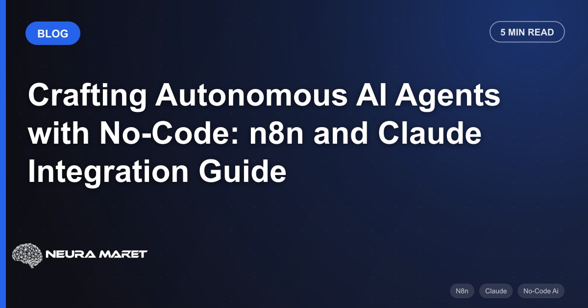 Crafting Autonomous AI Agents with No-Code: n8n and Claude Integration Guide