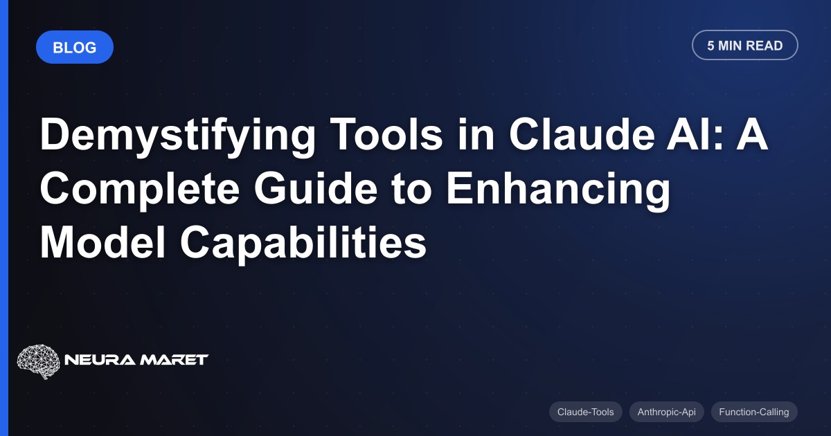 Demystifying Tools in Claude AI: A Complete Guide to Enhancing Model Capabilities