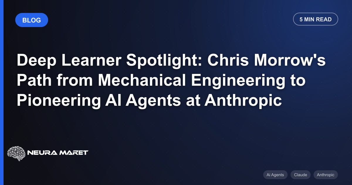 Deep Learner Spotlight: Chris Morrow's Path from Mechanical Engineering to Pioneering AI Agents at Anthropic