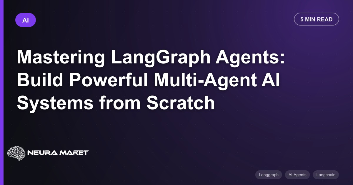 Mastering LangGraph Agents: Build Powerful Multi-Agent AI Systems from Scratch