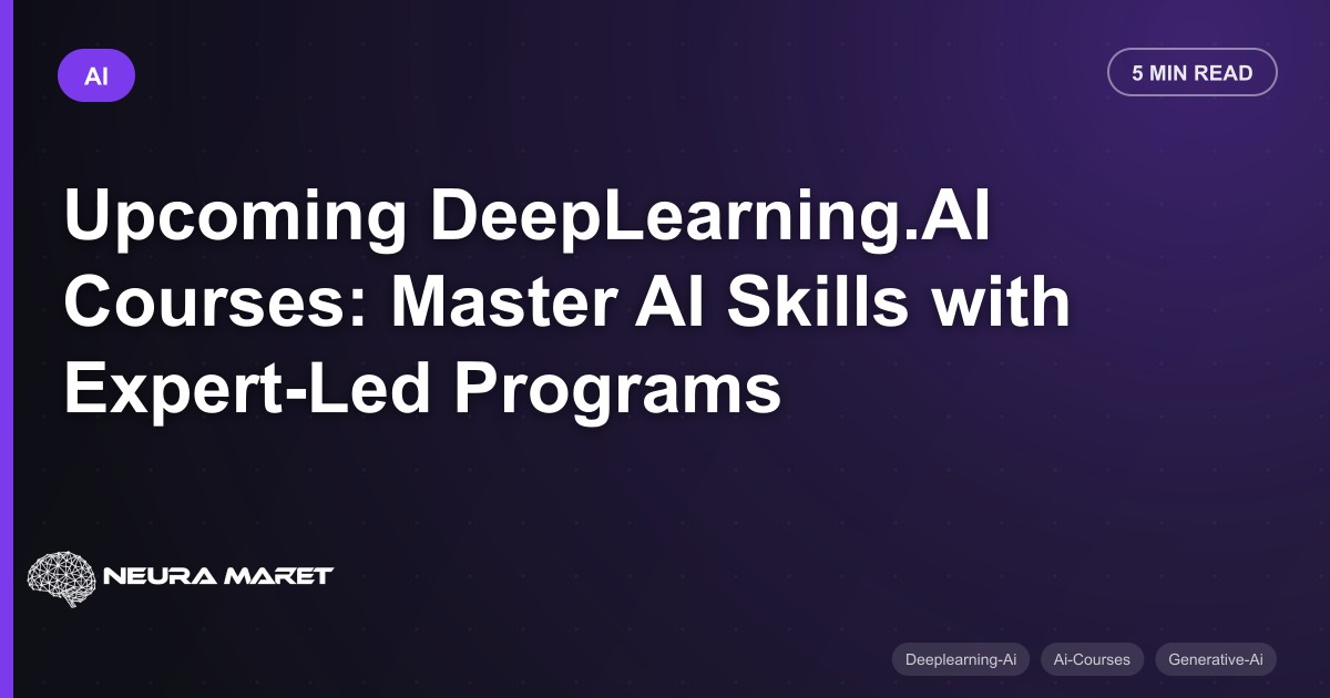 Upcoming DeepLearning.AI Courses: Master AI Skills with Expert-Led Programs