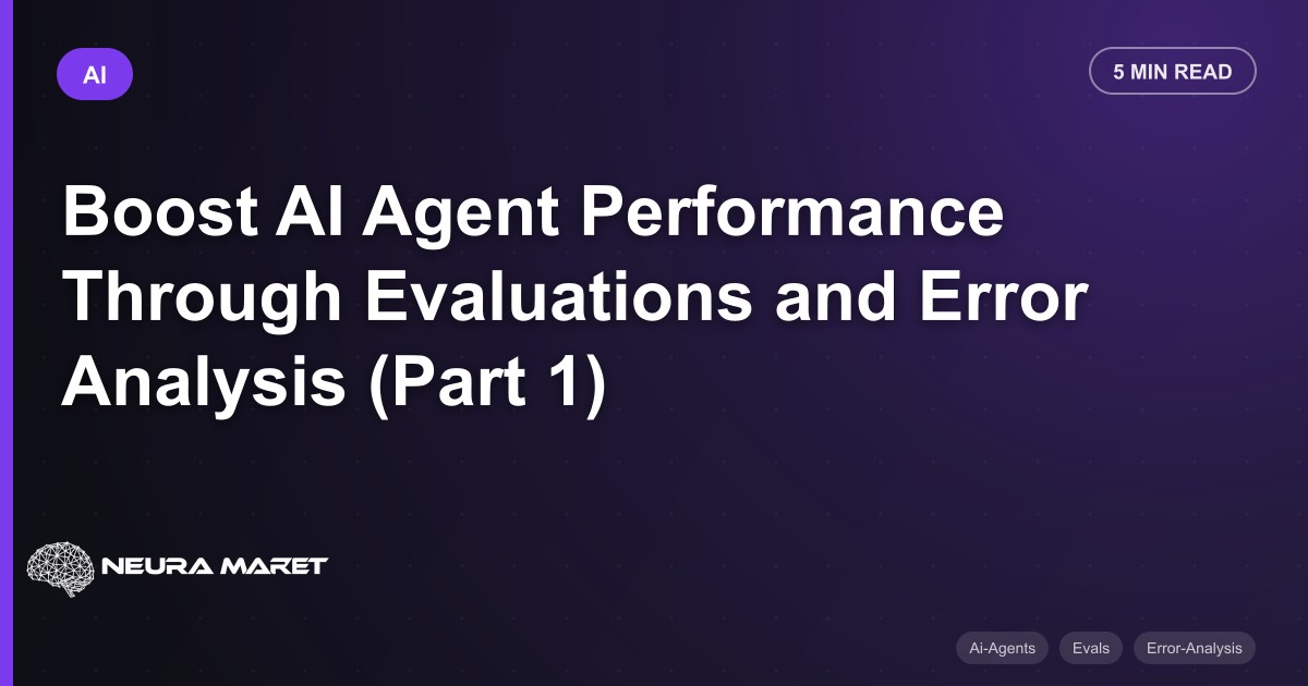 Boost AI Agent Performance Through Evaluations and Error Analysis (Part 1)