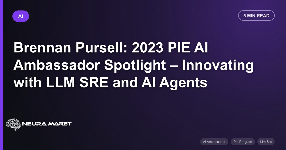 Brennan Pursell: 2023 PIE AI Ambassador Spotlight – Innovating with LLM SRE and AI Agents