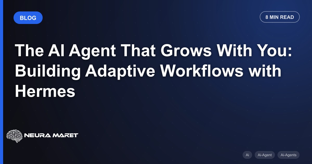 The AI Agent That Grows With You: Building Adaptive Workflows with Hermes