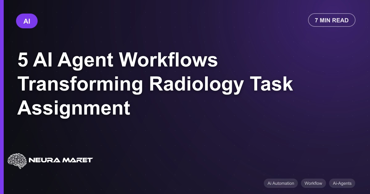 5 AI Agent Workflows Transforming Radiology Task Assignment