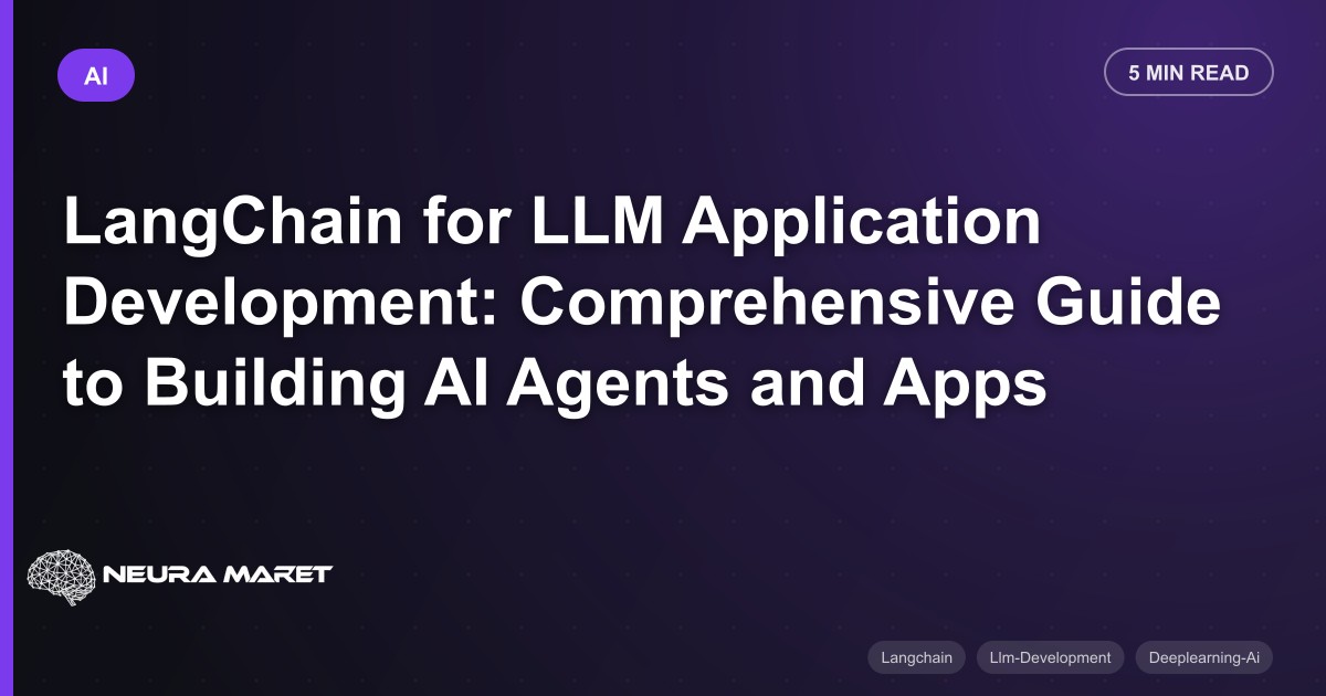 LangChain for LLM Application Development: Comprehensive Guide to Building AI Agents and Apps