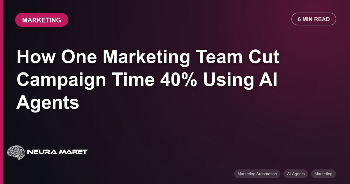 How One Marketing Team Cut Campaign Time 40% Using AI Agents