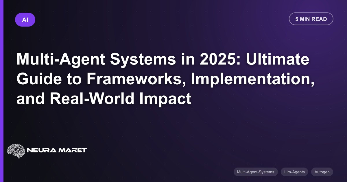 Multi-Agent Systems in 2025: Ultimate Guide to Frameworks, Implementation, and Real-World Impact