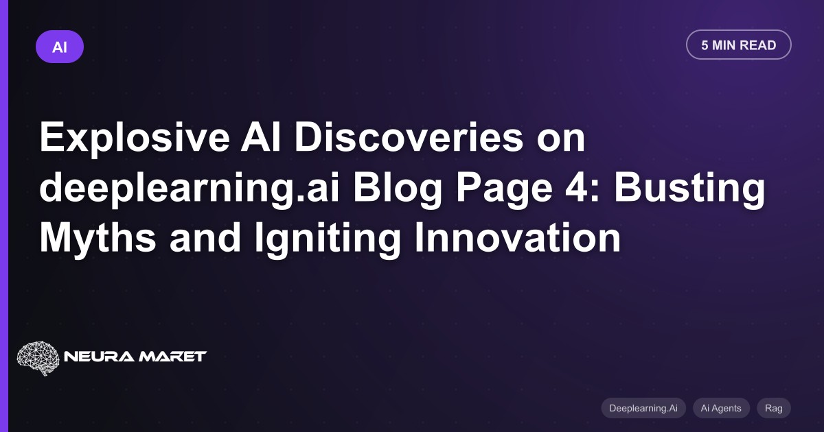 Explosive AI Discoveries on deeplearning.ai Blog Page 4: Busting Myths and Igniting Innovation