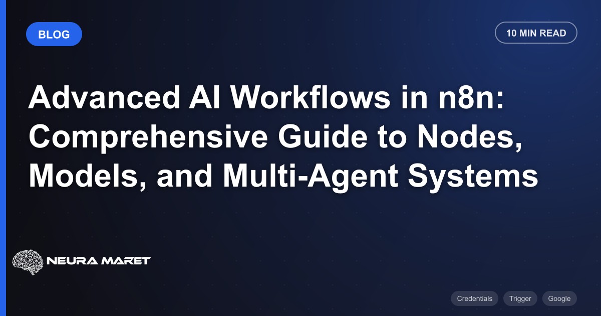 Advanced AI Workflows in n8n: Comprehensive Guide to Nodes, Models, and Multi-Agent Systems