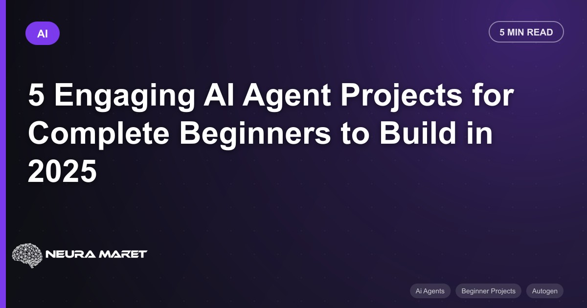 5 Engaging AI Agent Projects for Complete Beginners to Build in 2025