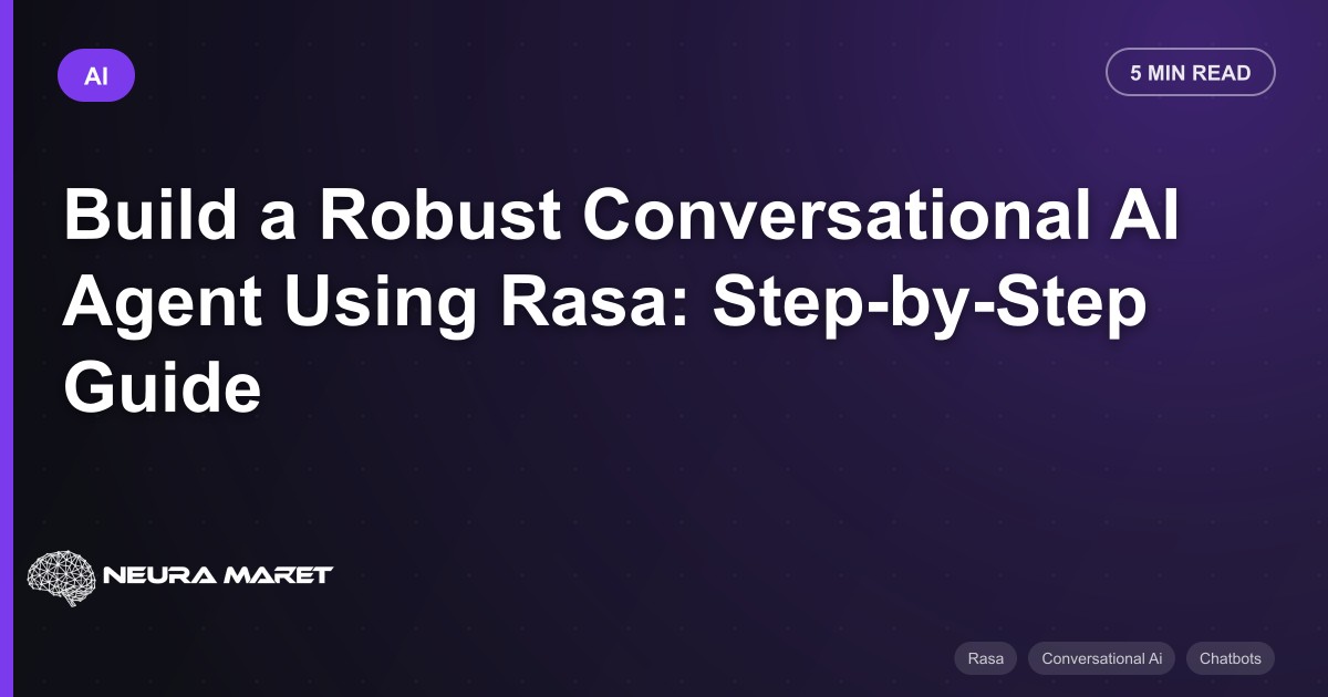 Build a Robust Conversational AI Agent Using Rasa: Step-by-Step Guide