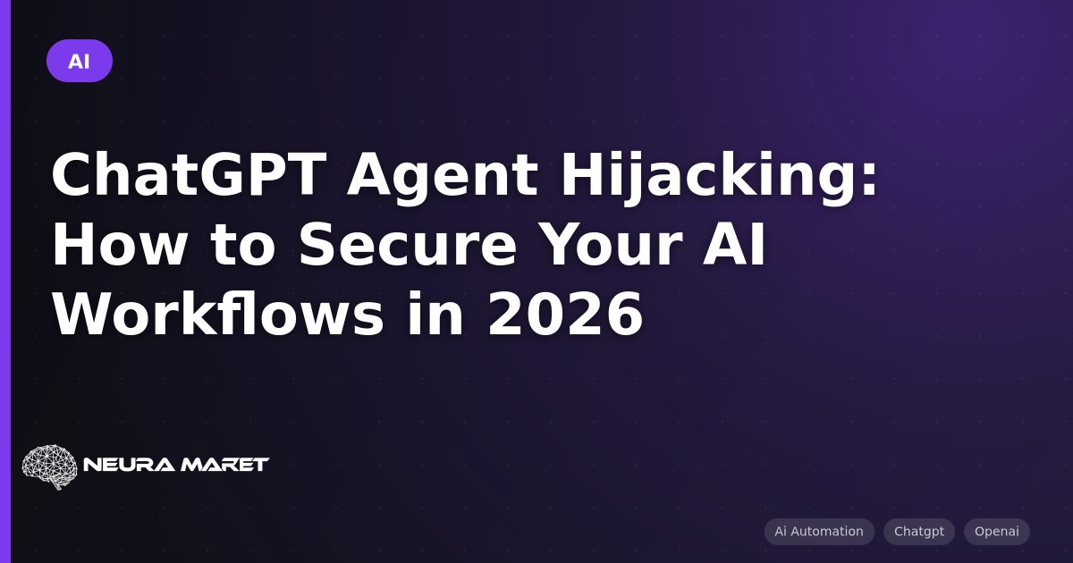 ChatGPT Agent Hijacking: How to Secure Your AI Workflows in 2026