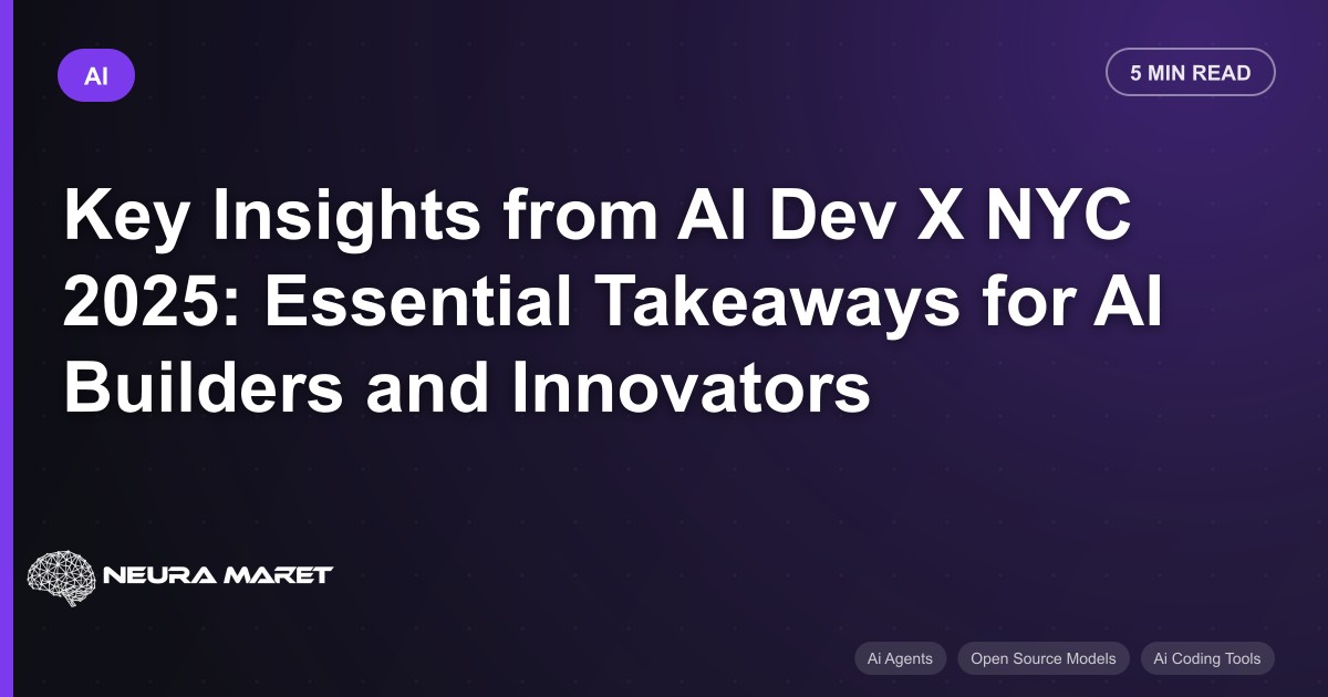 Key Insights from AI Dev X NYC 2025: Essential Takeaways for AI Builders and Innovators