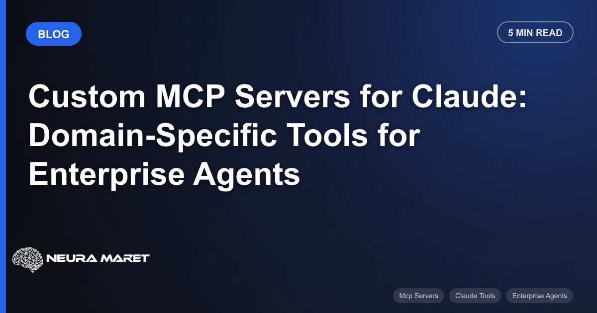 Custom MCP Servers for Claude: Domain-Specific Tools for Enterprise Agents