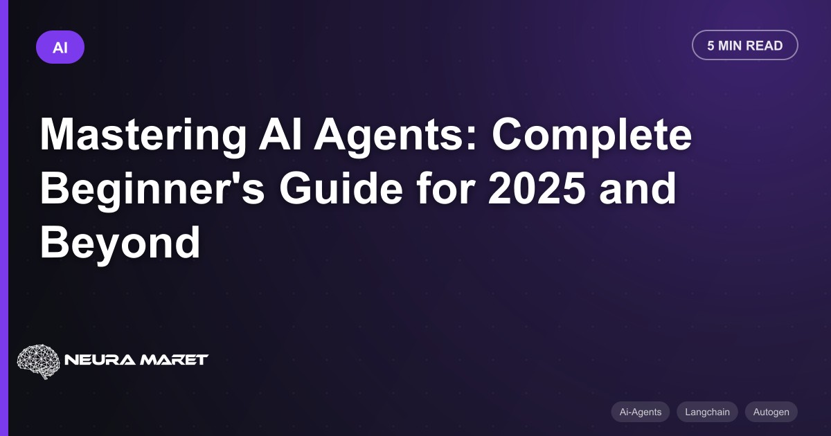 Mastering AI Agents: Complete Beginner's Guide for 2025 and Beyond