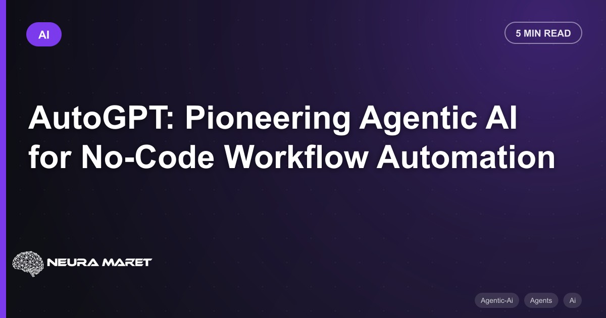 AutoGPT: Pioneering Agentic AI for No-Code Workflow Automation