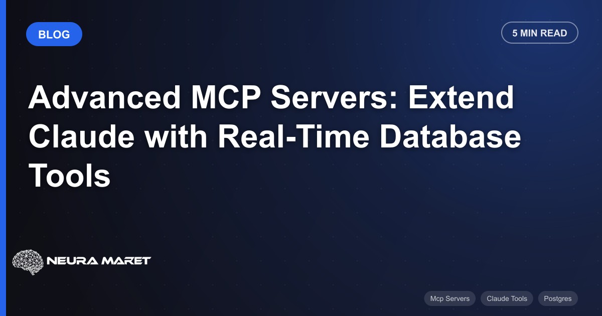 Advanced MCP Servers: Extend Claude with Real-Time Database Tools