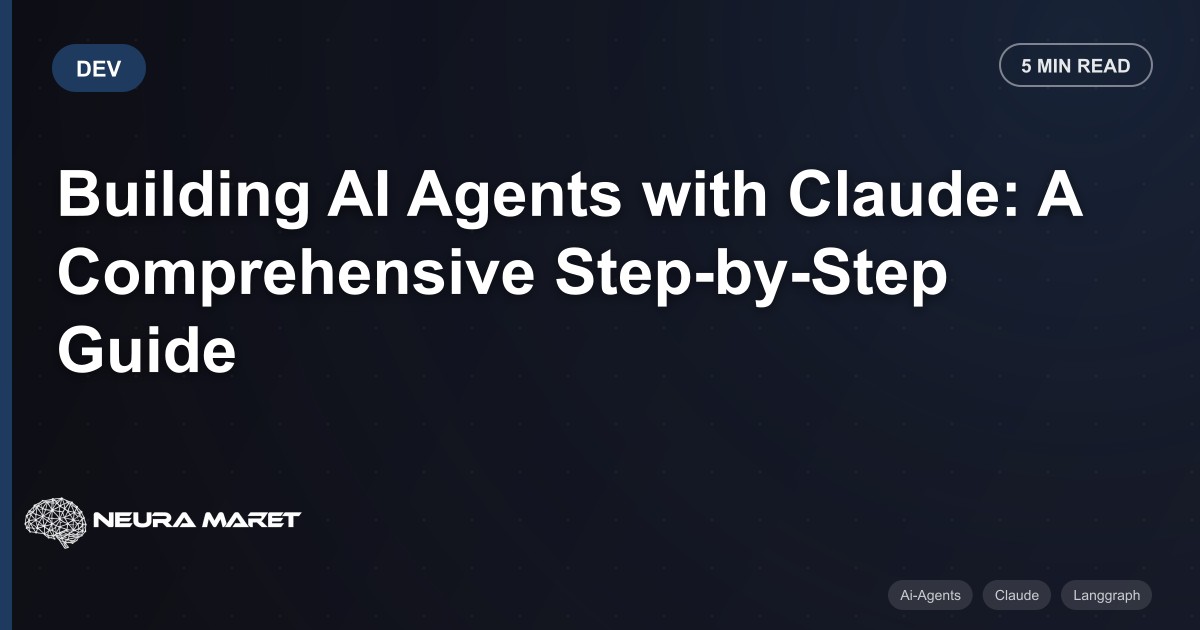 Building AI Agents with Claude: A Comprehensive Step-by-Step Guide