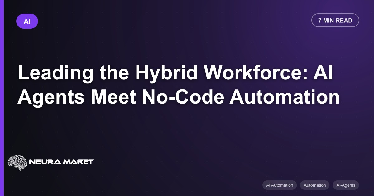 Leading the Hybrid Workforce: AI Agents Meet No-Code Automation