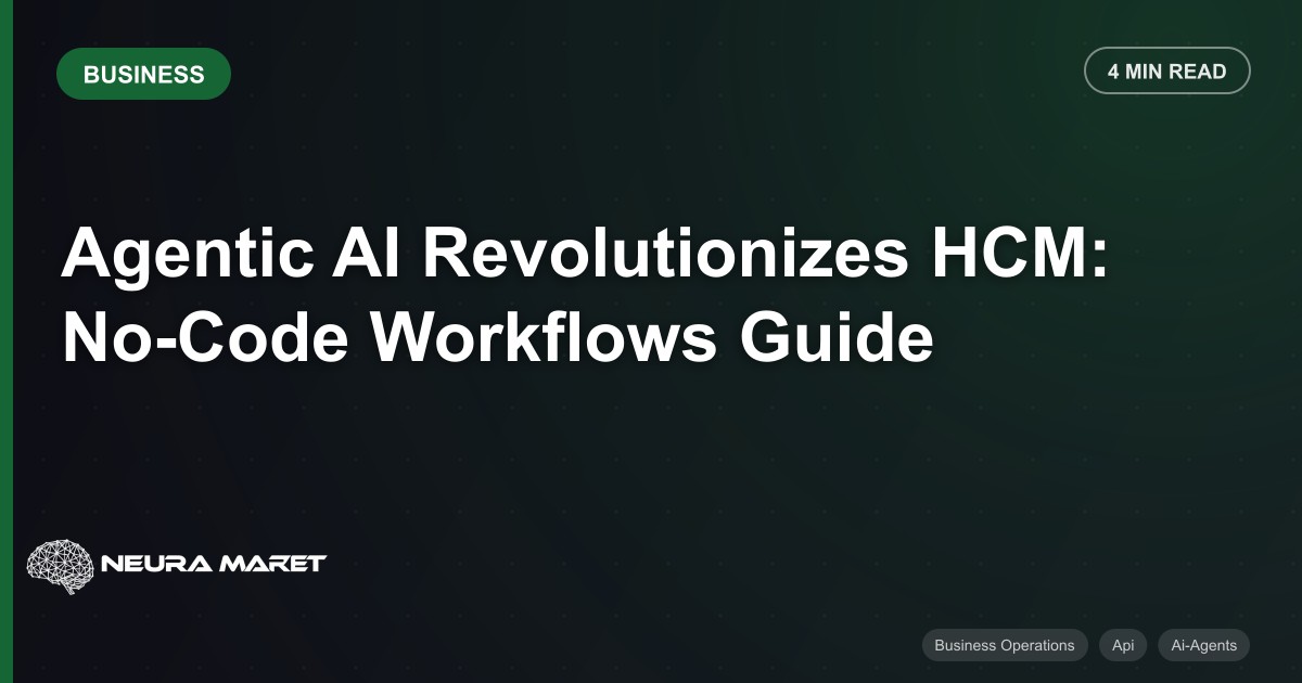 Agentic AI Revolutionizes HCM: No-Code Workflows Guide